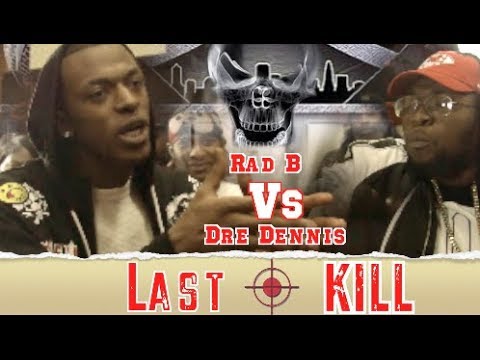 Dre Dennis vs Rad B /Udubb’s Last Kill Rap Battle