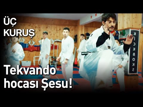 Üç Kuruş | Tekvando Hocası Şesu!