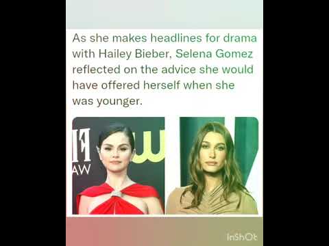 As she makes headlines for drama with Hailey Bieber, Selena Gomez reflected on the advice