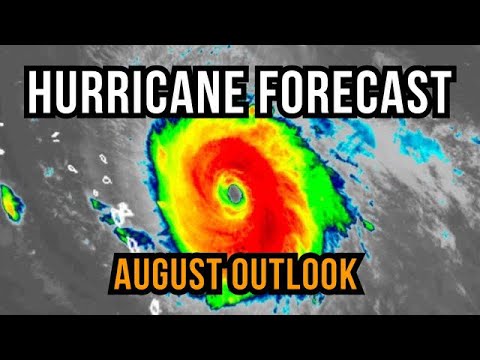 Hurricane Forecast for August: Very Active Period Coming…