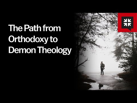 The Path from Orthodoxy to Demon Theology