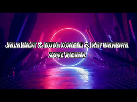 Jala Brat & Buba Corelli & RAF Camora - Zove Vienna ( Lyrics )