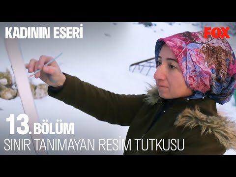 Şalvarlı Ressam Ayfer Bozkurt'un Verdiği Mücadele - Kadının Eseri 13. Bölüm