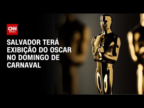 ​Salvador terá exibição do Oscar no domingo de Carnaval | CNN PRIME TIME