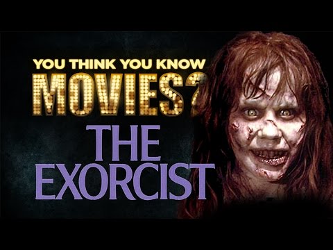 The Exorcist - You Think You Know Movies? - UCgMJGv4cQl8-q71AyFeFmtg