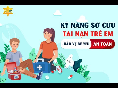 Khóa học Kỹ năng sơ cứu tai nạn trẻ em - Bảo vệ bé yêu an toàn