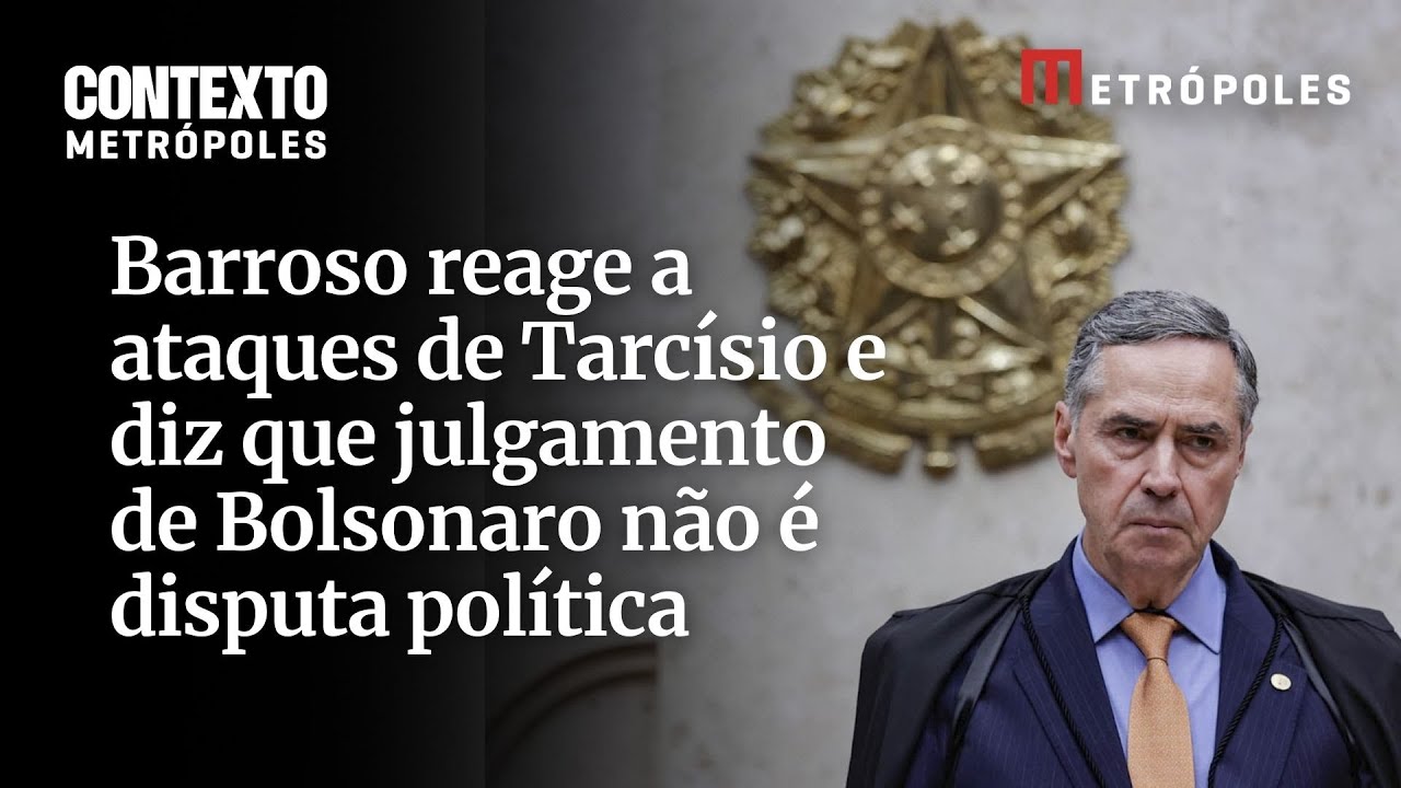 Barroso reage a ataques de Tarcísio e diz que julgamento de Bolsonaro não é disputa política