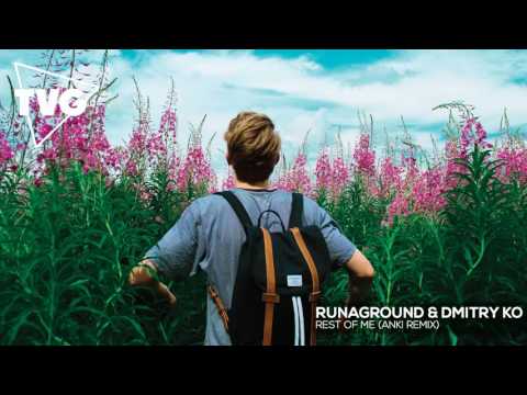 RUNAGROUND & Dmitry KO - Rest Of Me (Anki Remix) - UCouV5on9oauLTYF-gYhziIQ