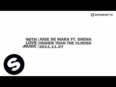 Jose De Mara ft. Shena - Higher Than The Clouds [Exclusive Preview] - UCpDJl2EmP7Oh90Vylx0dZtA