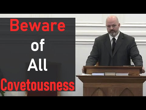 Beware of All Covetousness - Pastor Patrick Hines Sermon