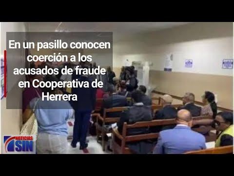 En un pasillo conocen coerción a los acusados de fraude en Cooperativa de Herrera