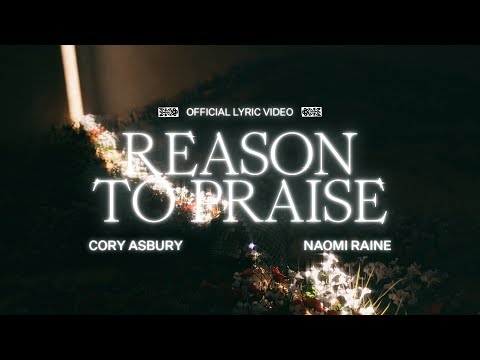 Reason To Praise (Lyric Video) - Cory Asbury feat. Naomi Raine