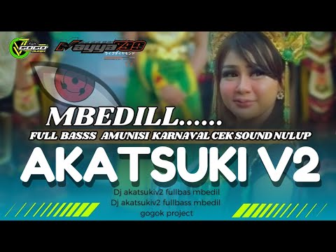 DJ MBEDIL AKATSUKI V2 ‼️AMUNISI CEK SOUND FULL BASS - GOGOK - MAYA799