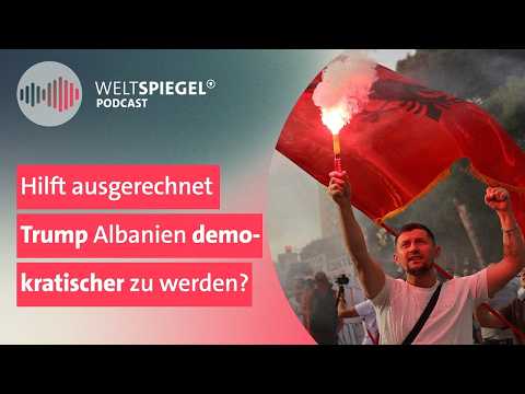 Hilft ausgerechnet Trump Albanien demokratischer zu werden? | Weltspiegel Podcast