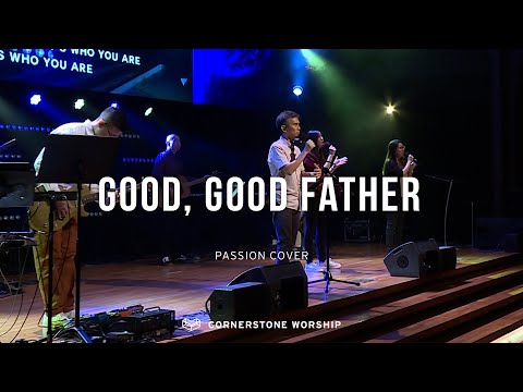 Good Good Father (Passion)  Melodie Tan  Cornerstone Worship