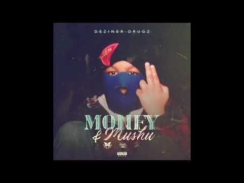 Deziner Drugz "MONEY AND MUSHU"