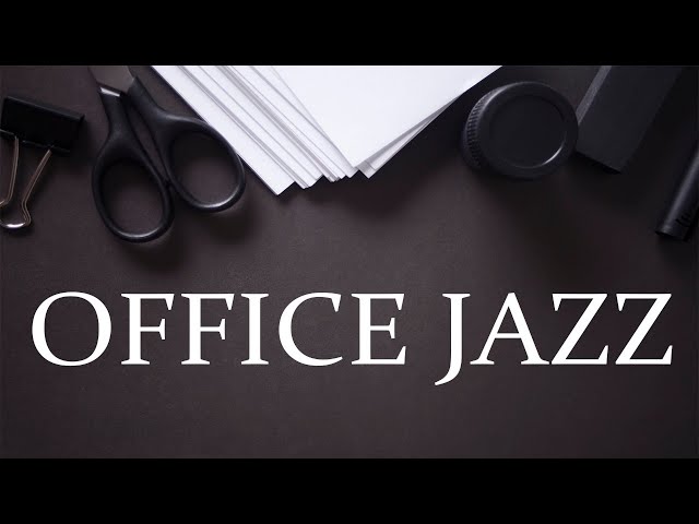 Office Jazz Music to Help You Focus