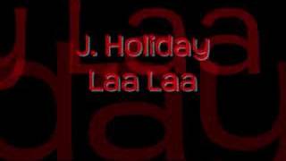 J. Holiday - Laa Laa