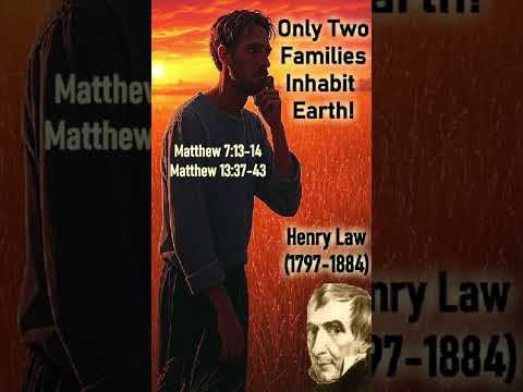 Only Two Families Inhabit Earth - Henry Law (1797-1884) Matthew 7:13-14 / Matthew 13:37-42