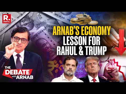 Arnab’s Masterclass For Rahul Gandhi & Trump On India’s Extremely Robust Economy Under Modi