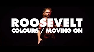Roosevelt - Colours / Moving On