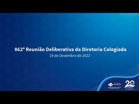 862ª Reunião Deliberativa da Diretoria Colegiada - 19 de Dezembro de 2022.