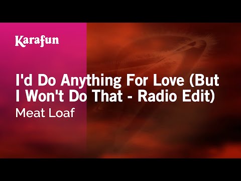 Karaoke I'd Do Anything For Love (But I Won't Do That - Radio Edit) - Meat Loaf * - UCbqcG1rdt9LMwOJN4PyGTKg