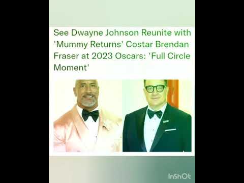 See Dwayne Johnson Reunite with 'Mummy Returns' Costar Brendan Fraser at 2023 Oscars: 'Full Circle