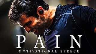 THE PAIN - Best Motivational Video Speeches Compilation - Listen Every Day!  NEW!