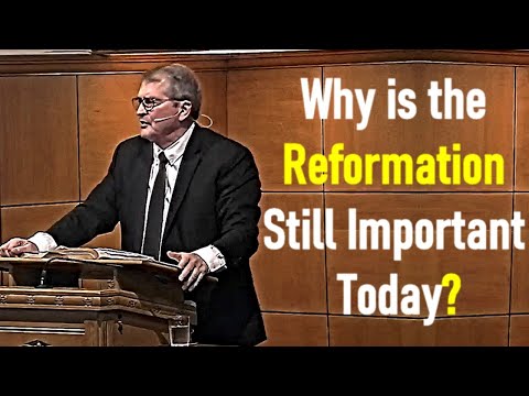 Why is the Reformation Still Important Today? - Dr. Joel Beeke Sermon