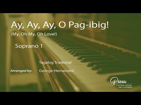 Ay ay ay O Pag-ibig ( Arr. George Hernandez) - Soprano 1