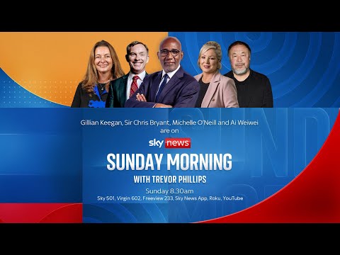 Sunday Morning with Trevor Phillips: Gillian Keegan, Michelle O’Neill, Chris Bryant and Ai Weiwei