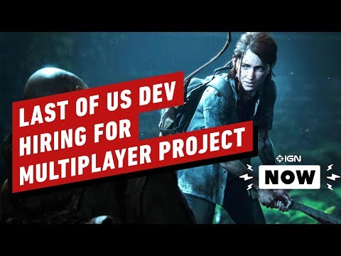 The Last of Us Dev Hiring for Upcoming Multiplayer Project - IGN Now - UCKy1dAqELo0zrOtPkf0eTMw