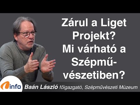 Zárul a Liget Projekt? Mi várható a Szépművészetiben? Baán László, Inforádió, Aréna