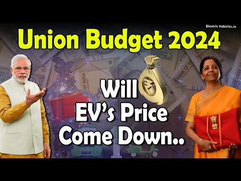 Union Budget 2024 Highlights | Will EVs Price Come Down..? | Electric Vehicles India