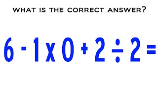 6 - 1 x 0 + 2 ÷ 2 = ? Correct Answer Explained By Math Major