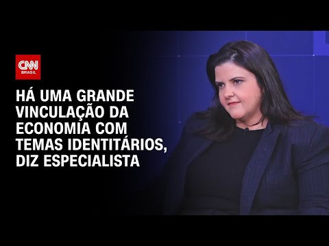 ​Há uma vinculação muito grande da economia com temas identitários , diz especialista | WW