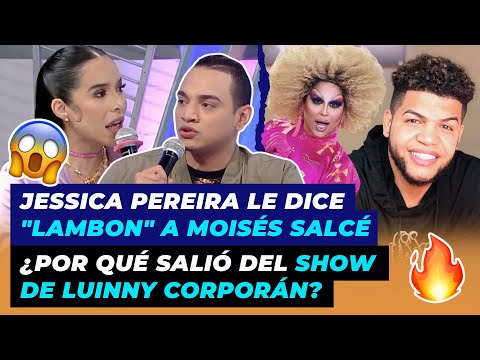 Jessica Pereira le dicen "LAMBON" a Moisés Salcé, ¿Por qué salió del show de Luinny Corporán?