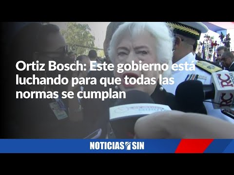 Ortiz Bosch: Este gobierno está luchando para que las normas se cumplan