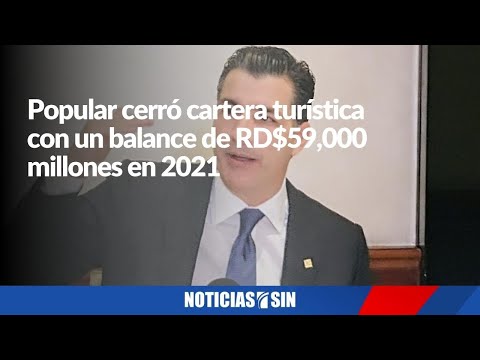 Popular concedió más de RD$59,000 millones al turismo en 2021