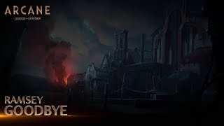 Ramsey - Goodbye  | Arcane League of Legends | Riot Games Music