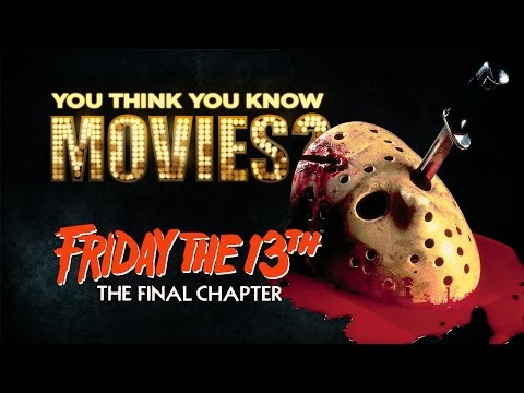 Friday The 13th: The Final Chapter - You Think You Know Movies? - UCgMJGv4cQl8-q71AyFeFmtg