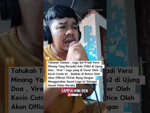 LAGU SAL PRIADI ADA TITIK TITIK DI UJUNG DOA VERSI MINANG OLEH KEVIN COTOK VIRAL! DI NOTICE OLEH PSG