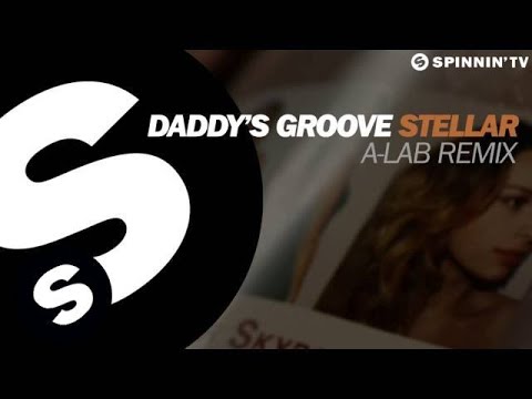 Daddy's Groove - Stellar (A-Lab Remix) (OUT NOW) - UCpDJl2EmP7Oh90Vylx0dZtA