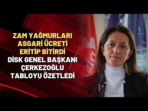 ZAM YAĞMURLARI ASGARİ ÜCRETİ ERİTİP BİTİRDİ | DİSK Genel Başkanı Çerkezoğlu tabloyu özetledi