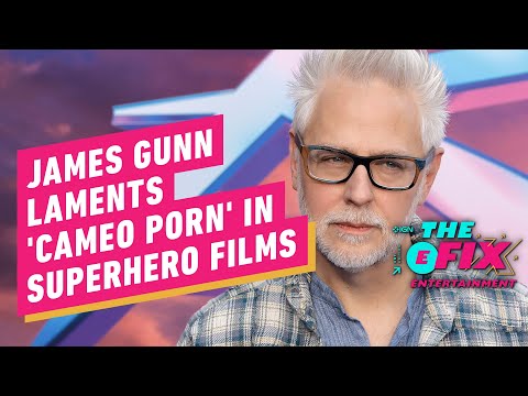 James Gunn Laments 'Cameo Porn' in Superhero Films - IGN The Fix: Entertainment