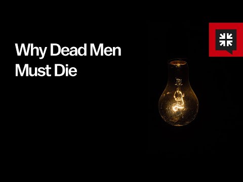 Why Dead Men Must Die