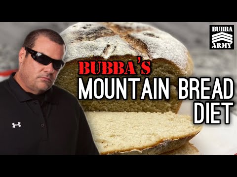 Bubba's New Mountain Bread Diet - #TheBubbaArmy