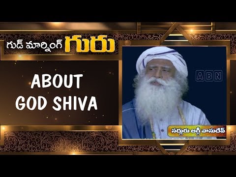 About God Shiva Good Morning Guru Sadhguru Latest Motivational