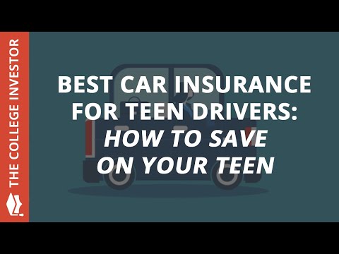 The Best Car Insurance For Teen Drivers: How To Save On Your Teen